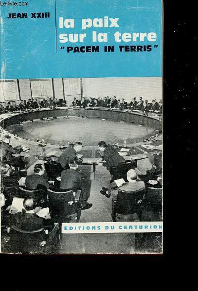 Pacem in terris - La paix entre les nations fonde sur la vrit la justice la charit la libert - Encyclique du 11 avril 1963.