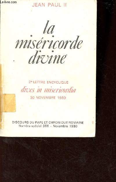 La misricorde divine - 2e lettre encyclique dives in misericordia 30 novembre 1980 - Discours du pape et chronique romaine numro spcial 386 novembre 1980.