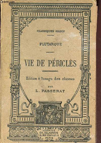 Plutarque vie de Pricls - Publie pour la premire fois  l'usage des classes accompagne d'une notice sur Plutarque d'une analyse de l'ouvrage de notes sur la grammaire et la langue de l'auteur d'un lexique des noms de personnages de lieux etc.