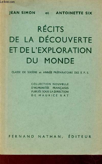 Rcits de la dcouverte et de l'exploration du monde - Classe de 6e et anne prparatoire des eps - Collection nouvelle d'humanits franaises.