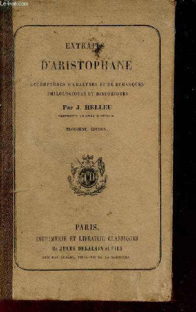 Extraits d'Aristophane accompagns d'analyses et de remarques philologiques et historiques - 3e dition.