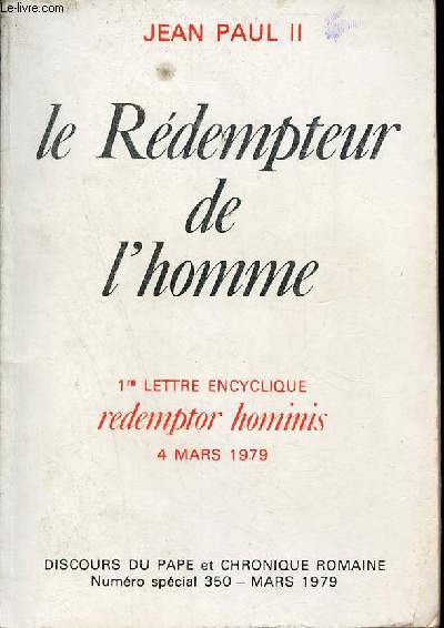 Le rédempteur de l'homme - 1re lettre encyclique redemptor hominis 4 mars 1979 - Discours du pape et chronique romaine numéro spécial 350 mars 1979.