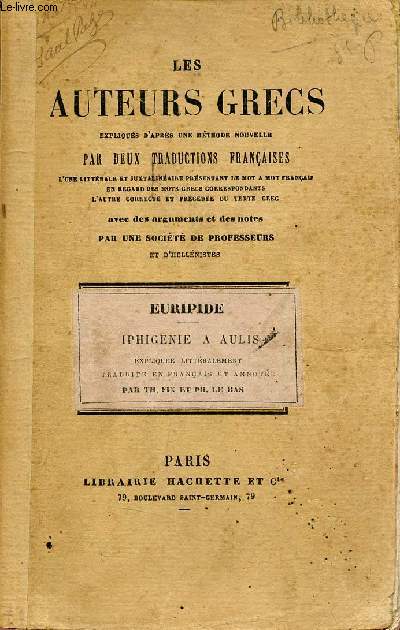 Iphignie  Aulis explique littralement traduite en franais et annote - Les auteurs grecs expliqus d'aprs une mthode nouvelle par deux traductions franaises.