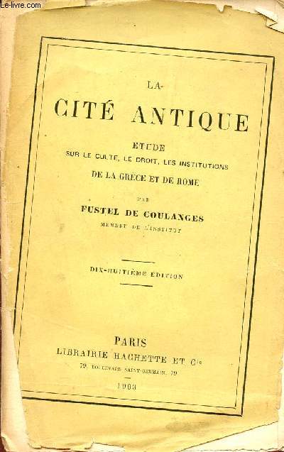 La cit antique tude sur le culte,le droit, les institutions de la Grce et de Rome - 18e dition.