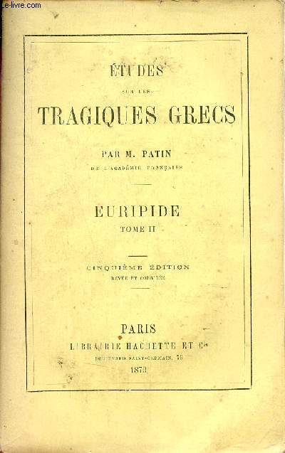 Etudes sur les tragiques grecs - Euripide tome 2 - 5e dition revue et corrige.