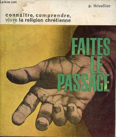 Connatre comprendre vivre la religion chrtienne - Faites le Passage !