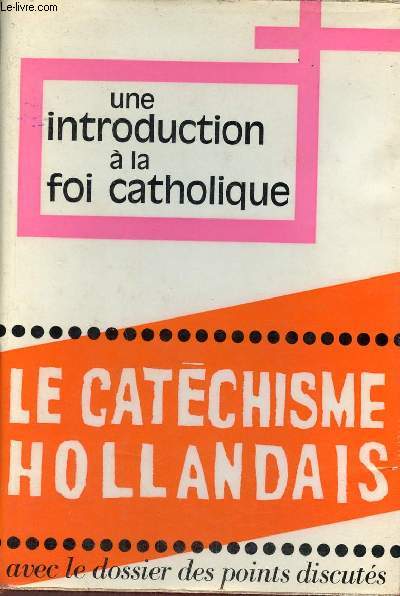 Une introduction  la foi catholique - Le nouveau catchisme pour adultes ralis sous la responsabilit des vques des Pays Bas.