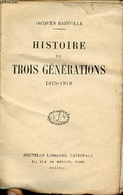 Histoire de trois gnrations 1815-1918.