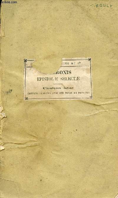 Choix des lettres familires de Cicron - Epistolae selectae - Edition classique.