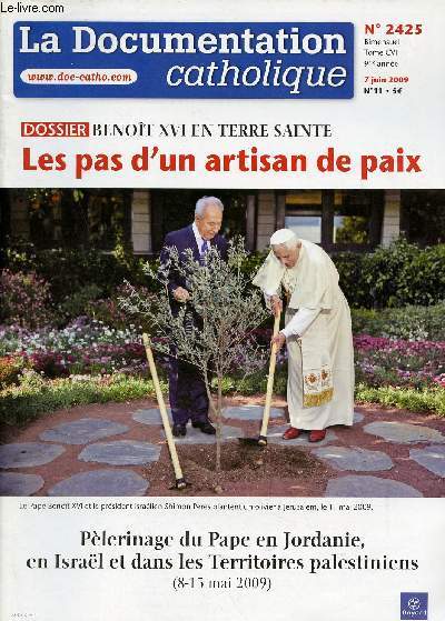 La Documentation Catholique n2425 tome CVI 91e anne 7 juin 2009 - Dossier Benot XVI en terre sainte les pas d'un artisan de paix plerinage du Pape en Jordanie en Isral et dans les Territoires palestiniens 8-15 mai 2009.