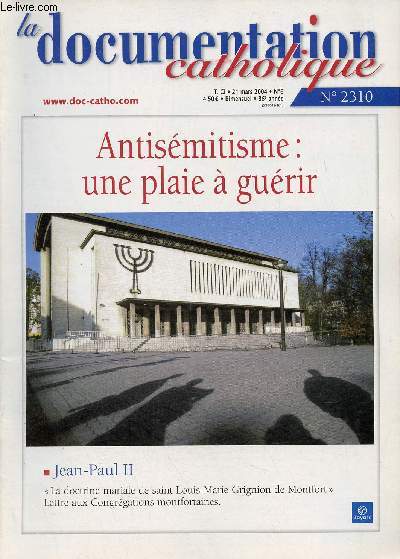 La Documentation Catholique n2310 T.CI 21 mars 2004 - Antismitisme une plaie  gurir - Jean Paul II la doctrine mariale de saint Louis Marie Grignion de Montfort lettre aux congrgations montfortaines - un enjeu de solidarit et de justice etc.