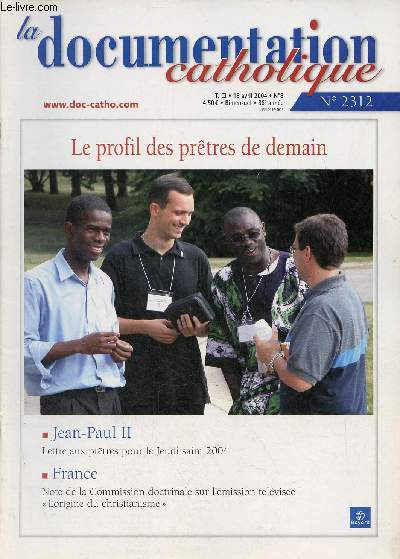 La Documentation Catholique n2312 T.CI 18 avril 2004 - Le profil des prtres de demain - Jean Paul II lettre aux prtres pour le jeudi saint 2004 - France note de la commission doctrinale sur l'mission tlvise l'origine du christianisme etc.