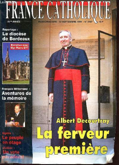 France Catholique n2467 23 septembre 1994 70e anne - Reportage le diocse de Bordeaux entretien avec Mgr Pierre Eyt - Franois Mitterand aventures de la mmoire - Algrie le peuple en otage - Qubec un vote paradoxal - Albert Decourtray etc.