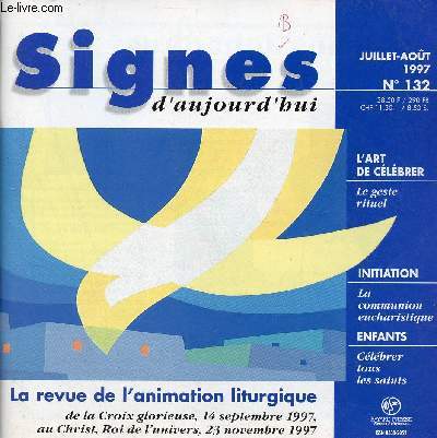 Signes d'aujourd'hui n132 juillet aout 1997 - Les dimanches et les ftes - le geste rituel - la communion eucharistique - la barque de la rentre - enfants de choeur le retour - les mots et les rites de la foi - clbrer tous les saints etc.