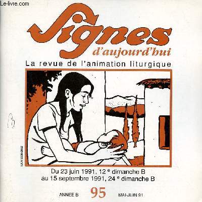 Signes d'aujourd'hui n95 mai juin 1991 - Reste avec nous sur les chemins - oser croire, oser vivre - le parcours des dimanches - le planning des textes - la carte des lectures - Marie de partout - le cartable des amis - un bouquet pour un mariage etc.