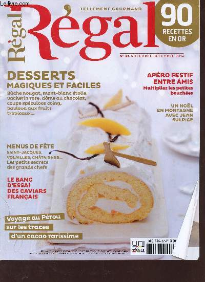 Rgal n62 novembre dcembre 2014 - Dlices et cadeaux de nol gourmands - ils sont fous de ptisserie - la viance a la cote - ct sal ct sucr - le caf selon Anne Sophie Pic - la lentille verte du Puy selon Rgis Marcon etc.