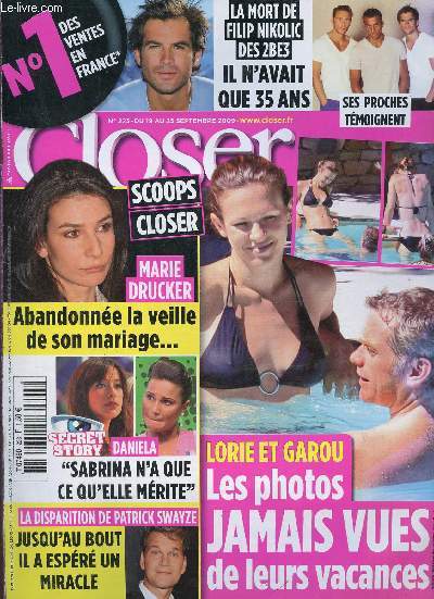 Closer n223 du 19 au 25 septembre 2009 - Lorie et Garou les photos jamais vues de leurs vacances - Marie Drucker abandonne la veille de son mariage - Filip Nikolic il n'avait que 35 ans - Daniel Sabrina n'a que ce qu'elle mrite etc.