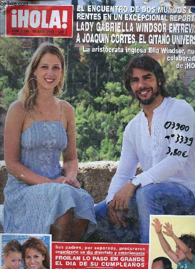 Ihola ! n3.339 30 julio 2008 - El encuentro de dos mundos rentes en un excepcional report Lady Gabriella Windosr entrevista a Joaquin Cortes el gitano universal la aristocrata inglesa Ella Windsor nueva colaboradora de Hola.