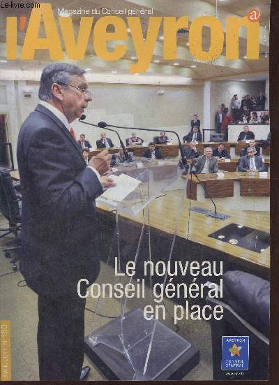 L'Aveyron n160 avril 2011 - Jean Claude Luche rlu  la prsidence du conseil gnral - les 46 lus du conseil gnral mandature 2011-2014 - rendre les transports accessibles aux handicaps - des points info pour les seniors etc.