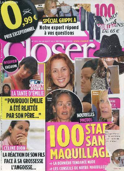 Closer n220 du 29 aot au 4 septembre 2009 - 100 stars sans maquillage - la tante d'Emilie de secret story pourquoi Emilie fait comme si son pre n'existait plus - Cline Dion enceinte la raction de Ren Charles l'angoisse etc.