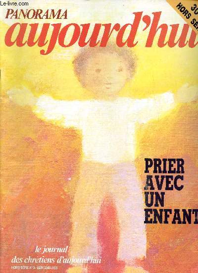 Panorama aujourd'hui le journal des chrtiens d'aujourd'hui hors srie n3 - Prier avec un enfant.