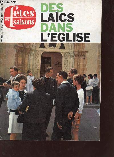 Ftes et saisons n217 aout-septembre 1967 - Des lacs dans l'glise - l'amour de l'glise - solidaires de l'glise - les sarements source de vie - prtres et laics un dialogue ncessaire - la paroisse et le prtre un style nouveau pour des temps nouveaux