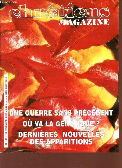 Chrtiens magazine n144 15 novembre 2001 - L'alcool et la haine me dtruisaient - o va la gntique recherches et perspectives du Pr Marie Odile Rthor - le pape au Kazakhstan - o va la francophonie - dernires nouvelles des apparitions etc.