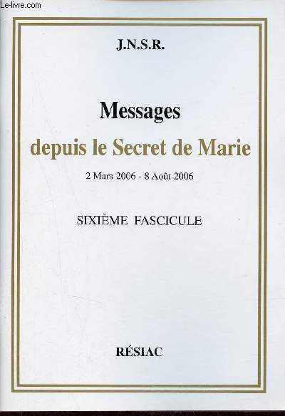 Messages depuis le Secret de Marie 2 mars 2006 - 8 aot 2006 - Sixime fascicule.