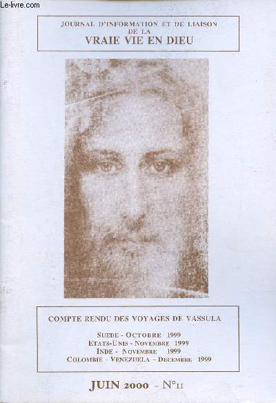 Journal d'information et de liaison de la vraie vie en dieu n11 juin 2000 - Compte rendu des voyages de Vassula Suede octobre 1999 Etats-Unis novembre 1999 Inde novembre 1999 Colombie Venezuela dcembre 1999.