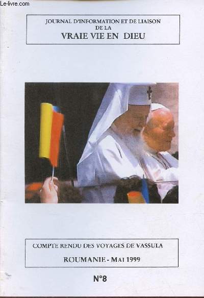 Journal d'information et de liaison de la vraie vie en dieu n8 juin 1999 - Compte rendu des voyages de Vassula Roumanie mai 1999.