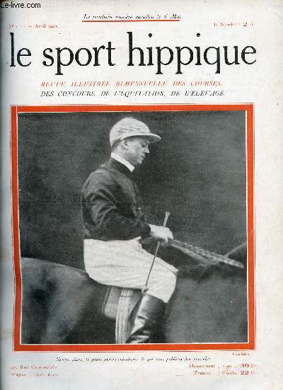 Le Sport Hippique n1 22 avril 1921 - Le cheval d'armes par le Gnral de Lagarenne - la loi de 1874 et la crise de l'levage par Baron Gasquet - gazette fantaisiste du turf par Chut - le concours hippique de Paris par un habit rouge etc.