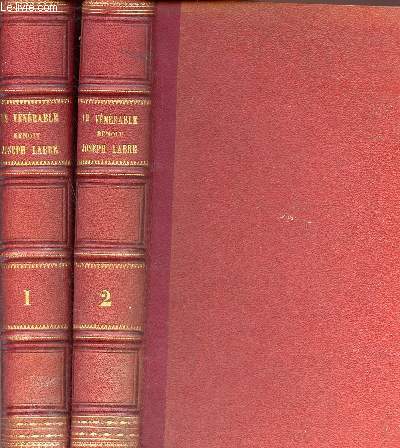Le Vnrable Benoit Joseph Labre clbre plerin franais sa vie,ses vertus, ses miracles avec l'histoire de la procdure suivie pour sa batification - En deux tomes - Tomes 1 + 2 .