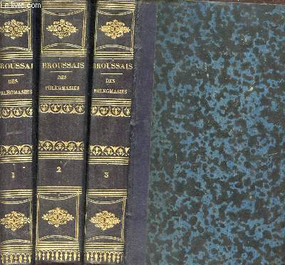 Histoire des Phlegmasies ou inflammations chroniques fonde sur de nouvelles observations de clinique et d'anatomie pathologique - En 3 tomes - Tomes 1 + 2 + 3 - 4e dition revue et augmente de notes.