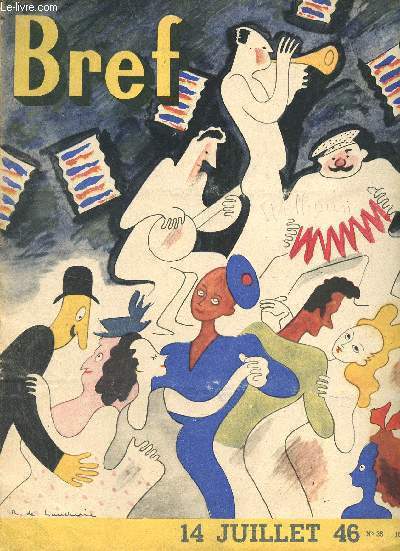 Bref n35 14 juillet 1946 - Dnazification - Les Bayeusards ou conspiration  bureaux ouverts - des hommes derrire des murs - Madame Sans-Gne 1946 - le 14 juillet par Jean Oberl - l'Urss rouvre ses portes aux migrs blancs de 1917 etc.