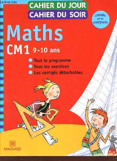 Cahier du jour cahier du soir - Maths CM1 9-10 ans - Tout le programme, tous les exercices, les corrigs dtachables - Conseill par les enseignants.