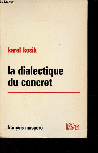 La dialectique du concret - Collection Bibliotheque Socialiste n15.