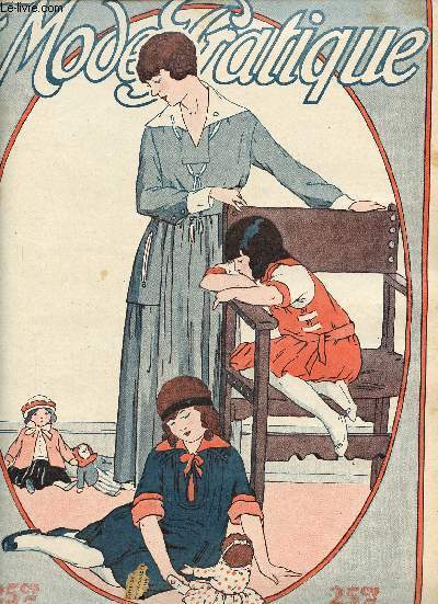 La Mode Pratique n39 29 septembre 1917 - Ancien ou moderne ? - la mode pour 'lhiver - premiers manteaux d'hiver - robes et tailleurs d'hiver - blouses et jupes - conomie domestique l'alimentation les graisses de cuisine, soupes et ragouts bruls etc.