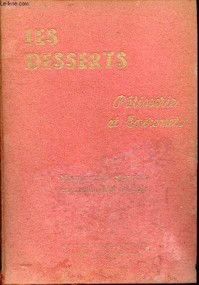 Les desserts - Recueil de patisserie et entremets simples.