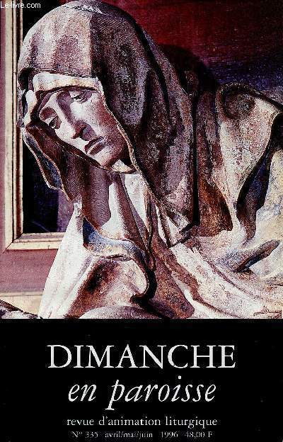 Dimanche en Paroisse n335 avril mai juin 1996 - Editorial par Maurice Gruau - jeudi saint - vendredi saint - veille pascale - dimanche de pques - 2e au 7e dimanche de pques - ascension - fte de Jeanne d'Arc - sainte trinit - saint sacrement etc.