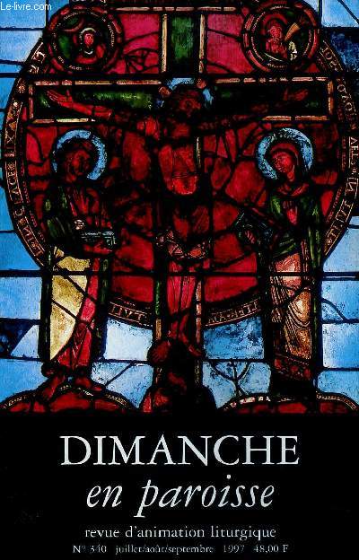 Dimanche en Paroisse n340 juillet aout septembre 1997 - Entendre la parole - ditorial Maurice Gruau - 14e 26e dimanche ordinaire - fte de l'assomption - la croix glorieuse - clbrer avec les fleurs.