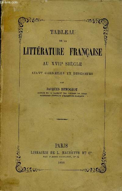 Tableau de la littrature franaise au XVIIe sicle avant Corneille et Descartes.