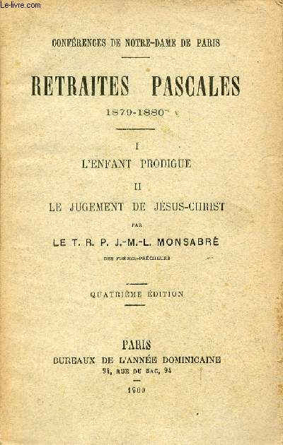 Confrences de Notre-Dame de Paris - Retraites Pascales 1879-1880 - L'enfant prodigue, le jugement de Jsus-Christ - 4e dition.