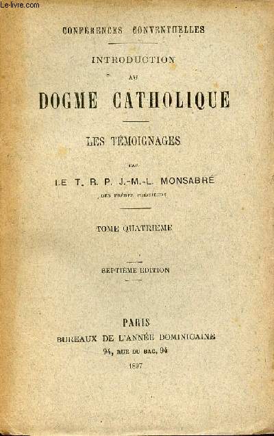 Confrences conventuelles - Introduction au dogme catholique - Les tmoignages - Tome 4 - 7e dition.