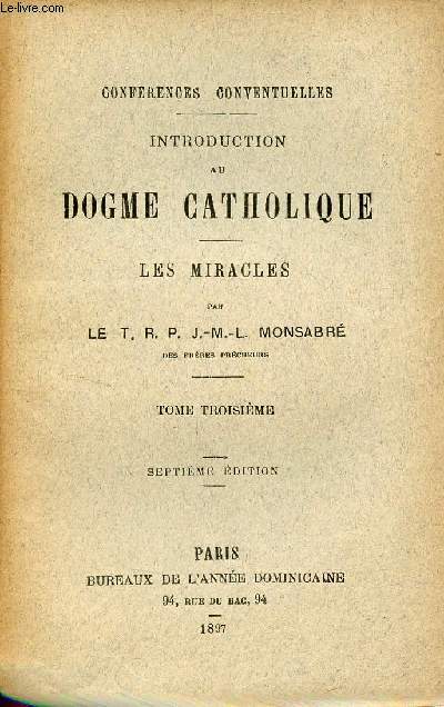 Confrences conventuelles - Introduction au dogme catholique - Les miracles - Tome troisime - 7e dition.