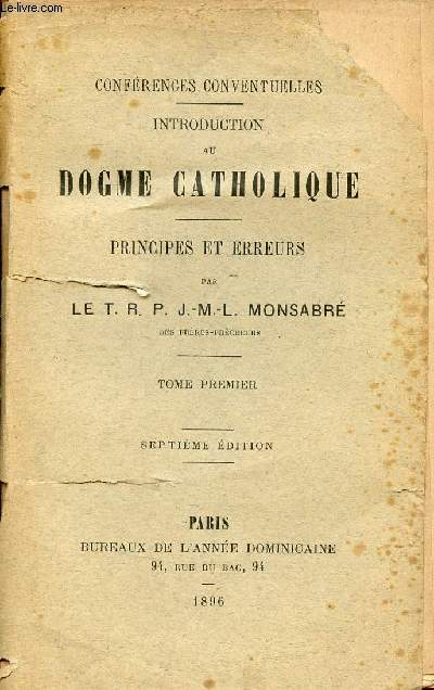 Confrences conventuelles - Introduction au dogme catholique - Principes et erreurs - Tome premier - 7e dition.