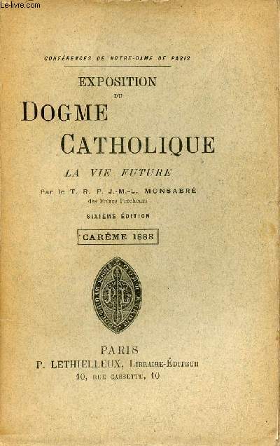 Confrences de Notre-Dame de Paris - Exposition du dogme catholique - La vie future - Carme 1888 - 6e dition.