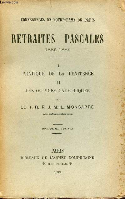 Confrences de Notre-Dame de Paris - Retraites Pascales 1885-1886 - I : La pratique de la pnitence, II : Les oeuvres catholiques - 4e dition.