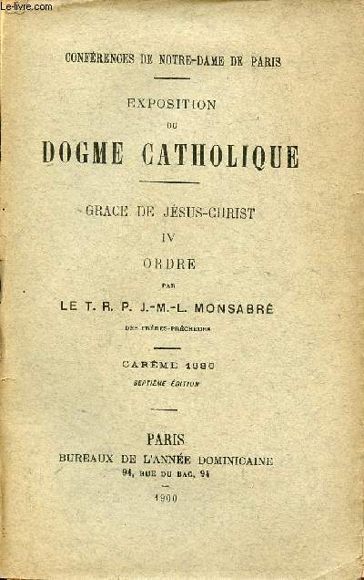 Confrences de Notre-Dame de Paris - Exposition du dogme catholique - Grace de Jsus-Christ IV ordre - Carme 1886 - 7e dition.