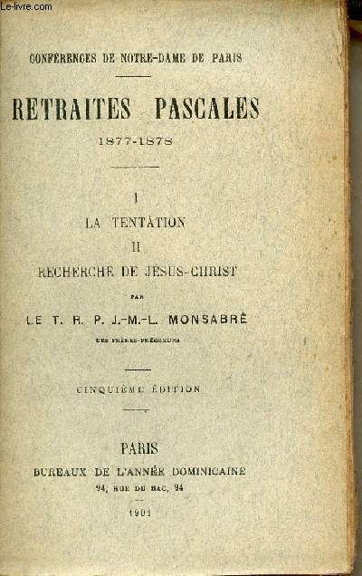 Confrences de Notre-Dame de Paris - Retraites Pascales 1877-1878 - La tentation, recherche de Jsus-Christ - 5e dition.