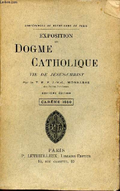Confrences de Notre-Dame de Paris - Exposition du dogme catholique - Vie de Jsus-Christ - Carme 1880 - 8e dition.